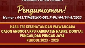 Pengumuman Hasil Seleksi Calon Anggota KPU Kabupaten Provinsi Papua Tengah